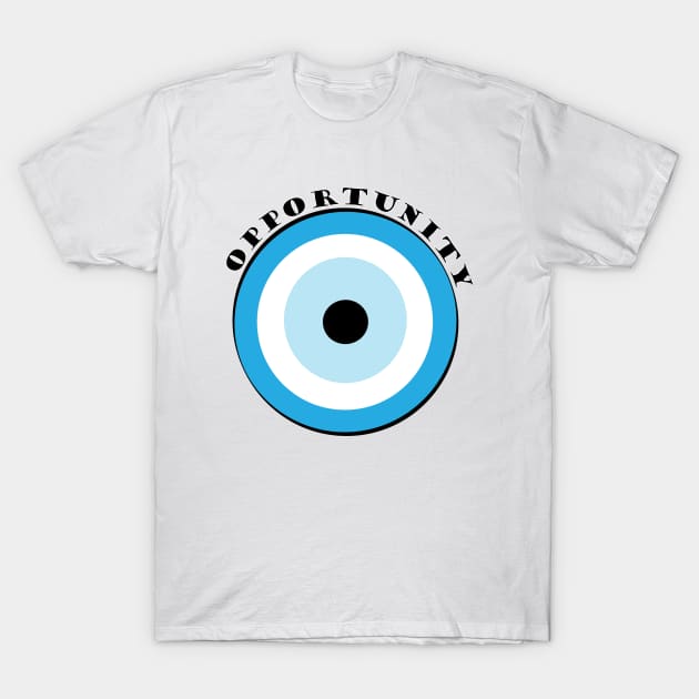 Evil Eye, Opportunity T-Shirt by DickinsonDesign